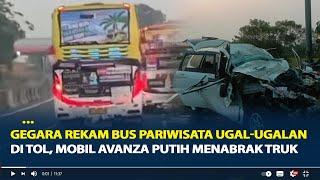 Viral, Gegara Rekam Bus Pariwisata Ugal-Ugalan hingga oleng di Tol, Mobil Avanza Putih Menabrak Truk