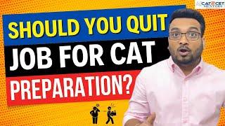 Should I Quit My Job For CAT Preparation? | CAT 2023