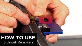 How to use Sidewall Remover