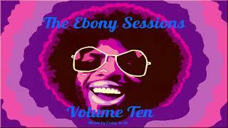 Ebony Sessions - Volume Ten - #ibiza  #house  #2023