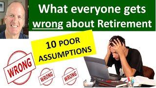 10 common retirement planning assumptions I believe are wrong.