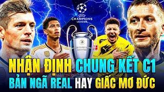 CHUNG KẾT C1 REAL MADRID - DORTMUND | BẢN NGÃ CHO REAL MADRID HAY CƠN MƠ CHO NGƯỜI ĐỨC