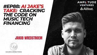 #088: AI Jake's Take: Cracking The Code On Music Tech Financing