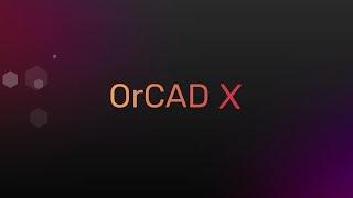 OrCAD X—A New Era in PCB Design has Arrived