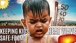 Beat the Heat: How to Keep Your Kids Cool and Safe During Heatwave