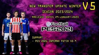 NEW TRANSFER WINTER V5 SEASON 2023/2024 || PES 2021 INFERNO PATCH V2.9 || REVIEWS