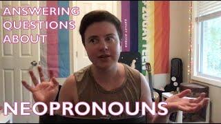 Neopronouns: What they are, why they're legitimate, and how to get used to them