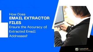 How Does Email Extractor Files Ensure the Accuracy of Extracted Email Addresses?