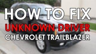 How to fix "Unknown driver" fault Chevrolet TrailBlazer 2002