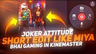Joker Short Edit Like Miya Bhai Gaming In Kinemaster | Free Fire Wathapp status Tutorial