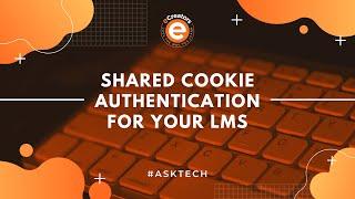 #AskTech Shared Cookie Authentication for Your LMS