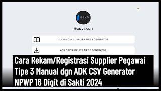 Cara Rekam/Registrasi Supplier Pegawai Manual ADK CSV Generator Tipe 3 NPWP 16 Digit di Sakti 2024