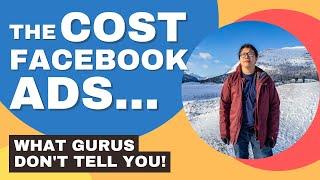 Cost of Facebook Ads - What Gurus Don't Tell You!