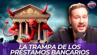 La trampa de los préstamos bancarios (Y por qué deberíamos de odiarlos)