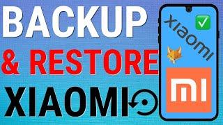 How To Backup & Restore Xiaomi Phones (Mi, RedMi, Poco, etc)