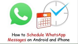 How to Schedule WhatsApp Messages on Android and iPhone