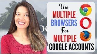 Tips for Multiple Google Accounts - Use Multiple Browsers