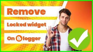 How to Remove or Delete locked Blogger widget Easily - TH3 TECH
