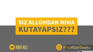 Siz ALLOHdan Nima Kutayapsiz??? Tinglang!  (Abu Ali)