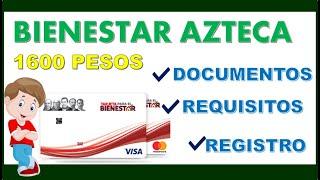 Bienestar Azteca 2021-2022 REGISTRO, Beneficio, Requisitos, DOCUMENTACION Información a DETALLE