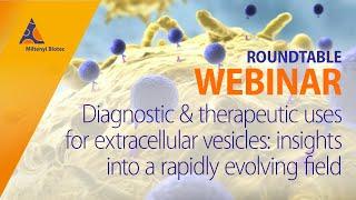 Extracellular vesicles as a tool for diagnostics and therapeutics: insights and challenges [WEBINAR]