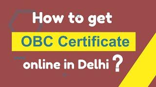 How to get OBC Certificate online in Delhi?