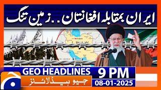 Iran VS Afghanistan | Geo News 9 PM Headlines (8th Jan 2025)