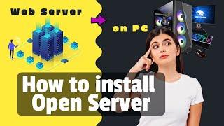 How to install open server on windows, install web server on pc. How to create a local web site FREE