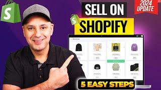 How to Sell on Shopify in 2024 - Simple 5 Step Process