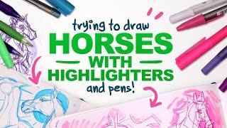 DRAWING PAGES AND PAGES OF HORSES!  Highlighters and Ball-Point Pens!