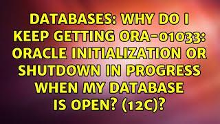 Why do I keep getting ORA-01033: ORACLE initialization