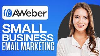 AWeber Tutorial For Beginners 2024 (Email Marketing For Small Businesses)
