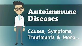 Autoimmune Diseases - Causes, Symptoms, Treatments & More…