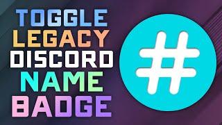 How to Toggle the Legacy Username Badge ON/OFF in your Discord Profile