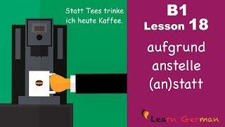 B1 - Lesson 18 | anstelle, aufgrund, (an)statt | Genitivpräpositionen | Learn German Intermediate