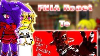 FNIA React to FNAF song (You can't escape me)||FNIA x Gacha|| - Enjoy