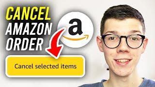 How To Cancel Amazon Order - Full Guide