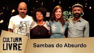 Sambas do Absurdo | Cultura Livre | 23/05/2017