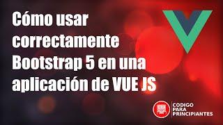 Cómo integrar Bootstrap 5 en un proyecto de Vue: Tutorial paso a paso