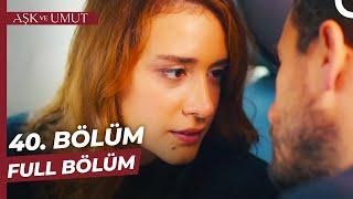 Aşk ve Umut 40. Bölüm