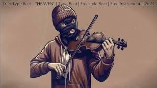 Trap Type Beat - "HEAVEN" | Type Beat | Freestyle Beat | Free Instrumental 2024