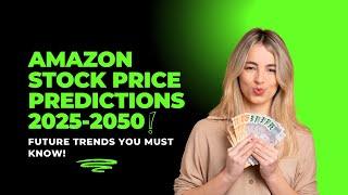 Amazon Stock Price Predictions 2025-2050: Future Trends You Must Know!