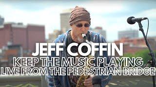 Jeff Coffin - Keep the Music Playing - Live from the Pedestrian Bridge