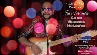 LUI FERNANDES... GOAN WEDDING MEGAMIX... KONKANI MASHUP 2020