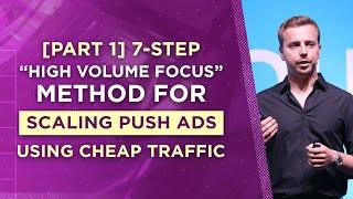 [Part 1] 7-Step “High Volume Focus” Method for Scaling Push Ads Using Cheap Traffic