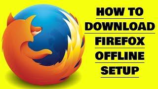 How to Download Mozilla Firefox Browser Standalone Offline Setup?