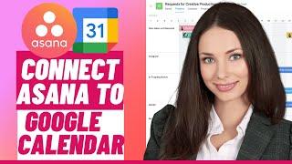 How To Connect ASANA To Google Calendar
