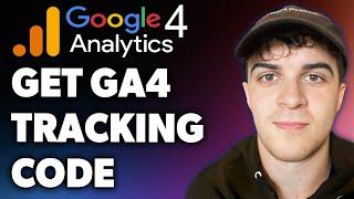 How to Get GA4 Tracking Code (Full 2024 Guide)