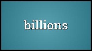 Billions Meaning