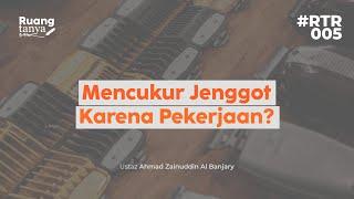 RTR005 - Mencukur Jenggot Karena Pekerjaan - Ustaz Ahmad Zainuddin Al Banjary